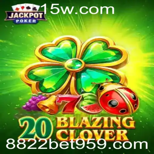 Descubra o Fascinante Mundo do 20BlazingClover com 8822bet
