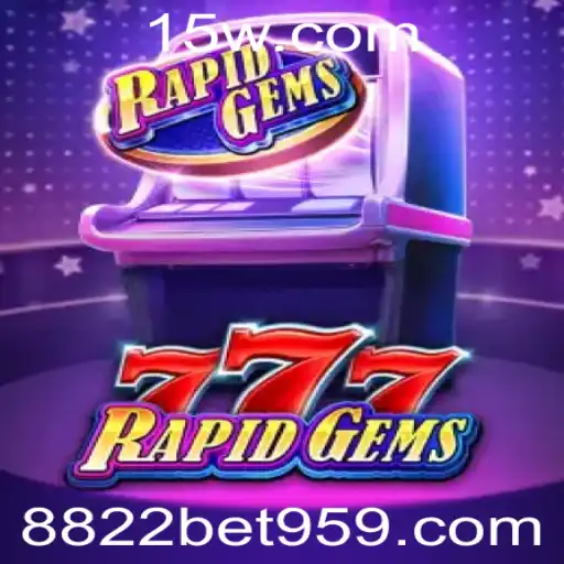 Descubra o Mundo de Emoções do RapidGems777 na Plataforma 8822bet